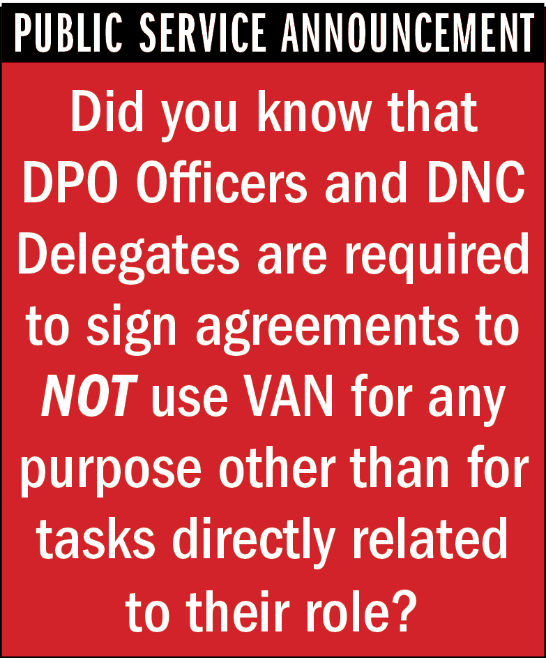 PUBLIC SERVICE ANNOUNCEMENT Did you know that DPO Officers and DNC Delegates are required to sign agreements to NOT u   
