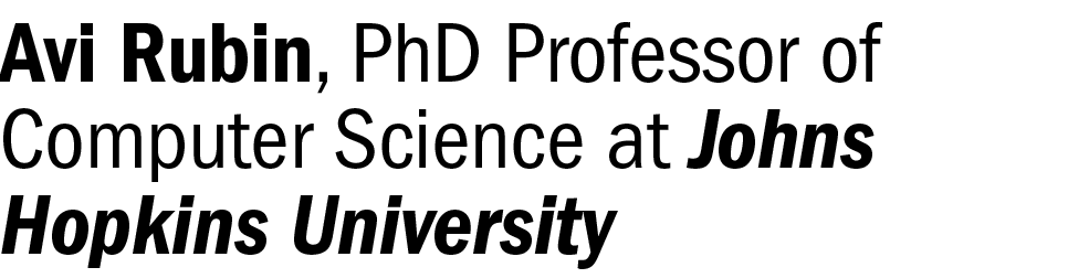 Avi Rubin, PhD Professor of Computer Science at Johns Hopkins University 