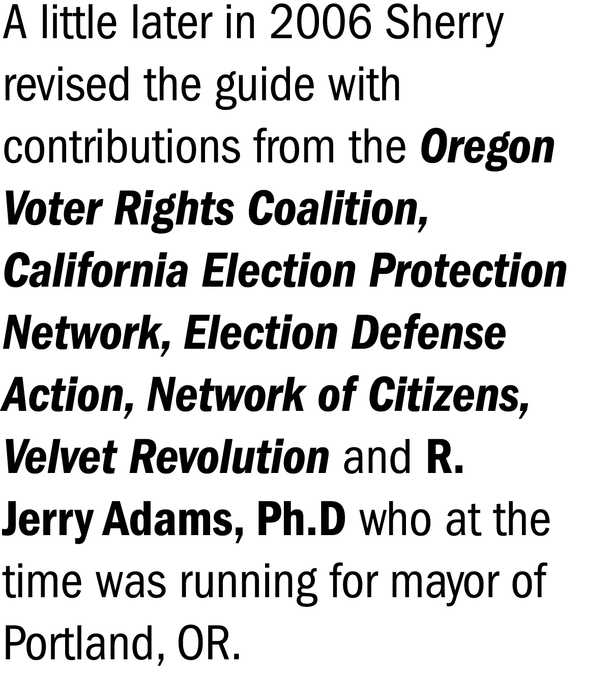 A little later in 2006 Sherry revised the guide with contributions from the Oregon Voter Rights Coalition, California   